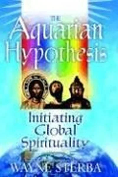The Aquarian Hypothesis: Initiating Global Spirituality