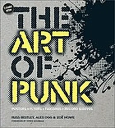 The Art of Punk: Posters + Flyers + Fanzines + Record Sleeves — dewey-pub:Schiffer