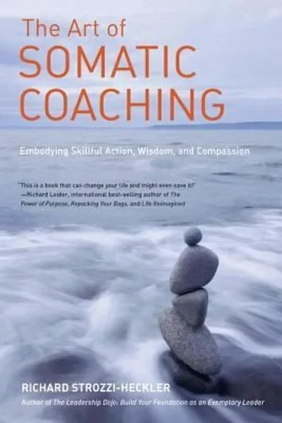 The Art of Somatic Coaching: Embodying Skillful Action, Wisdom, and Compassion — dewey-pub:North Atlantic Books