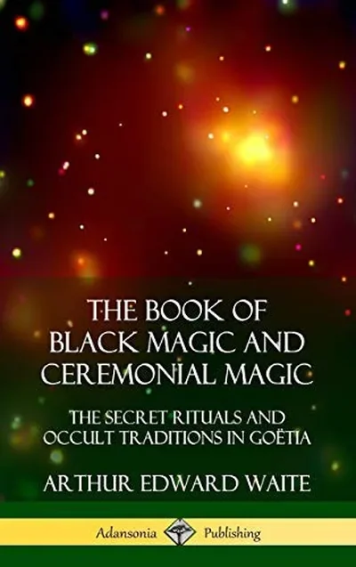 The Book of Black Magic and Ceremonial Magic: The Secret Rituals and Occult Traditions in Goëtia (Hardcover) — dewey-133
