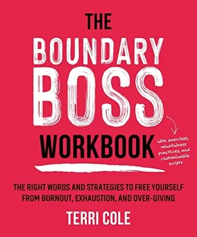 The Boundary Boss Workbook: The Right Words and Strategies to Free Yourself from Burnout, Exhaustion, and Over-Giving — dewey-pub:Sounds True