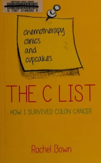 The C List: Chemotherapy, Clinics and Cupcakes: How I Survived Colon Cancer