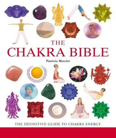 The Chakra Bible: The Definitive Guide to Working with Chakras (Co-Edition) Mercier, Patricia