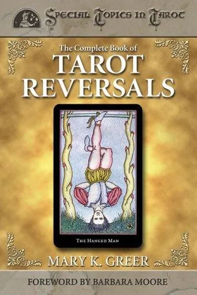 The Complete Book of Tarot Reversals Greer, Mary K — dewey-133