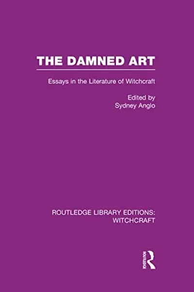 The Damned Art (Rle Witchcraft): Essays in the Literature of Witchcraft Anglo, Sydney — dewey-133