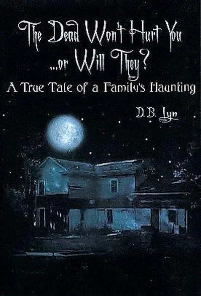 The Dead Won't Hurt You...or Will They?: A True Tale of a Family's Haunting (UK) — dewey-133