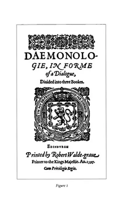 The Demonology of King James I: Includes the Original Text of Daemonologie and News from Scotland — dewey-pub:Llewellyn