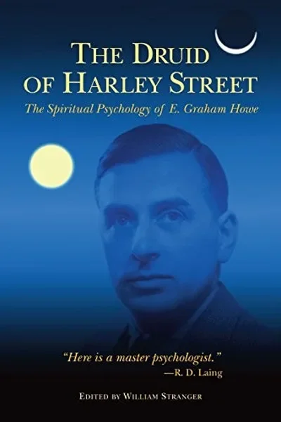 The Druid of Harley Street: The Spiritual Psychology of E. Graham Howe — dewey-pub:North Atlantic Books