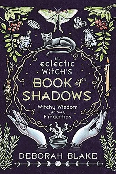 The Eclectic Witch's Book of Shadows: Witchy Wisdom at Your Fingertips Blake, Deborah — dewey-133
