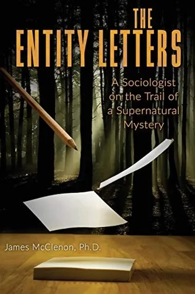 The Entity Letters: A Sociologist on the Trail of a Supernatural Mystery