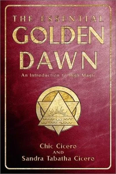 The Essential Golden Dawn: An Introduction to High Magic