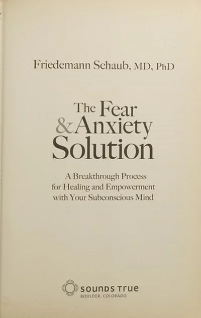 The Fear & Anxiety Solution: A Breakthrough Process for Healing and Empowerment with Your Subconscious Mind