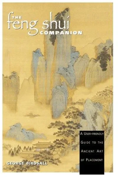 The Feng Shui Companion: A User-Friendly Guide to the Ancient Art of Placement (Original) — dewey-133