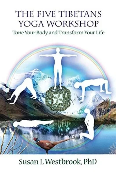 The Five Tibetans Yoga Workshop: Tone Your Body and Transform Your Life — dewey-pub:Findhorn Press