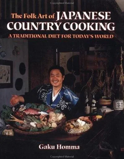 The Folk Art of Japanese Country Cooking: A Traditional Diet for Today's World — dewey-pub:North Atlantic Books