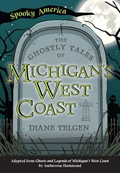 The Ghostly Tales of Michigan's West Coast Telgen, Diane
