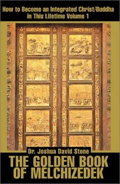 The Golden Book of Melchizedek: How to Become an Integrated Christ/Buddha in This Lifetime; Volume 1 — dewey-131