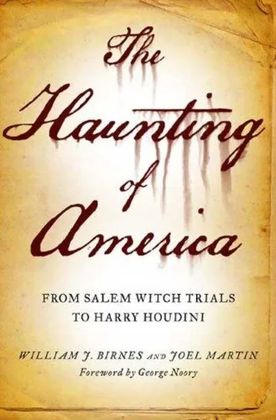 The Haunting of America: From the Salem Witch Trials to Harry Houdini Martin, Joel — dewey-130
