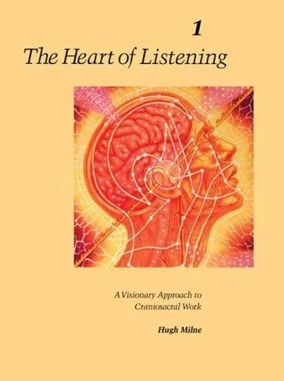 The Heart of Listening, Volume 1: A Visionary Approach to Craniosacral Work (Second) — dewey-pub:North Atlantic Books