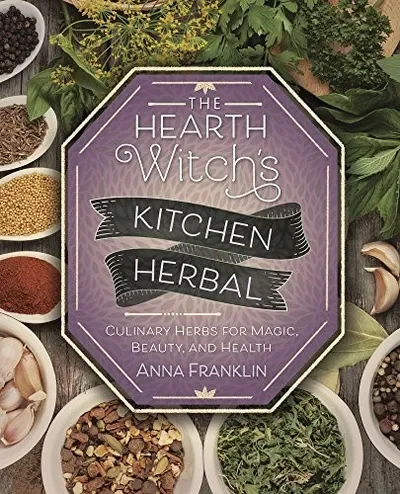 The Hearth Witch's Kitchen Herbal: Culinary Herbs for Magic, Beauty, and Health Franklin, Anna — dewey-133