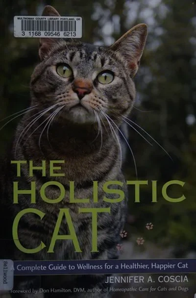The Holistic Cat: A Complete Guide to Wellness for a Healthier, Happier Cat — dewey-pub:North Atlantic Books
