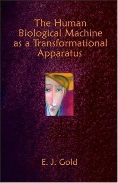 The Human Biological Machine as a Transformational Apparatus Gold, E J