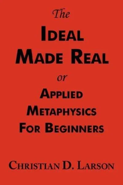 The Ideal Made Real or Applied Metaphysics for Beginners: Complete Text — dewey-131
