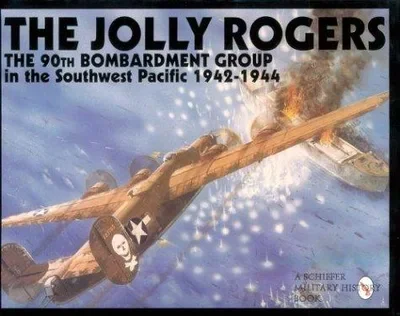 The Jolly Rogers: The 90th Bombardment Group in the Southwest Pacific 1942-1944 Publishing Ltd, Schiffer — dewey-pub:Schiffer