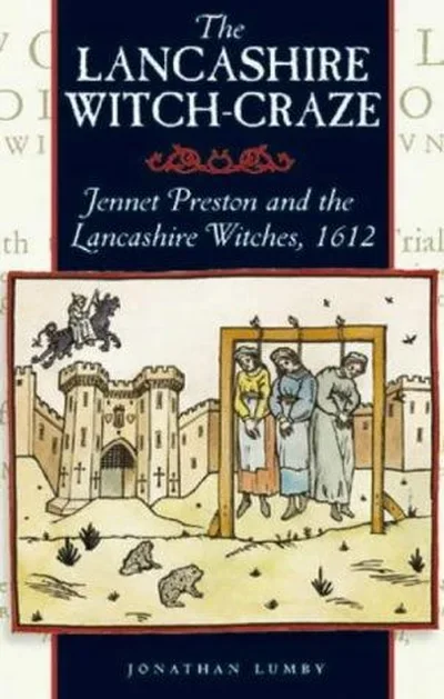 The Lancashire Witch Craze: Jennet Preston and the Lancashire Witches, 1612 — dewey-133