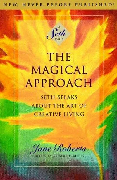 The Magical Approach: Seth Speaks about the Art of Creative Living - PGW Roberts, Jane — dewey-133