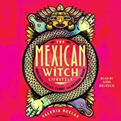 The Mexican Witch Lifestyle: Brujeria Spells, Tarot, and Crystal Magic