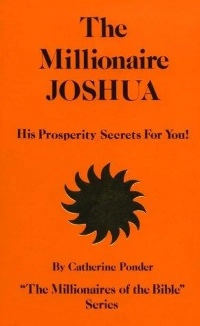 The Millionaire Joshua: His Prosperity Secrets for You! (Millionaires of the Bible Series) (Revised) - PGW Ponder, Catherine — dewey-131