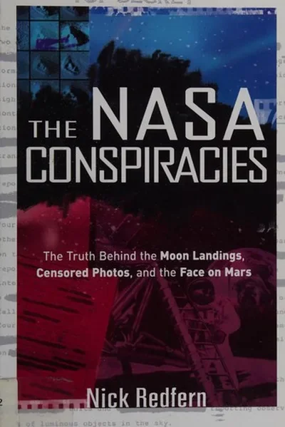 The NASA Conspiracies: The Truth Behind the Moon Landings, Censored Photos, and the Face on Mars — dewey-pub:New Page Books