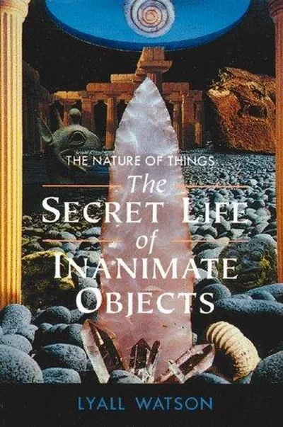 The Nature of Things: The Secret Life of Inanimate Objects (Original) — dewey-133