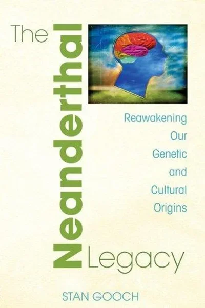 The Neanderthal Legacy: Reawakening Our Genetic and Cultural Origins — dewey-pub:Inner Traditions