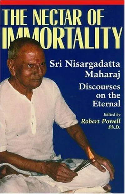 The Nectar of Immortality: Sri Nisargadatta Maharaj Discourses on the Eternal — dewey-pub:North Atlantic Books