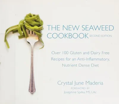 The New Seaweed Cookbook, Second Edition: Over 100 Gluten and Dairy Free Recipes for an Anti-Inflammatory, Nutrient Dense Diet — dewey-pub:North Atlantic Books