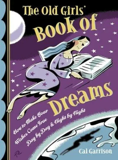The Old Girls' Book of Dreams: How to Make Your Wishes Come True Day by Day and Night by Night — dewey-133
