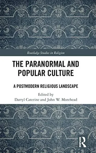 The Paranormal and Popular Culture: A Postmodern Religious Landscape Caterine, Darryl