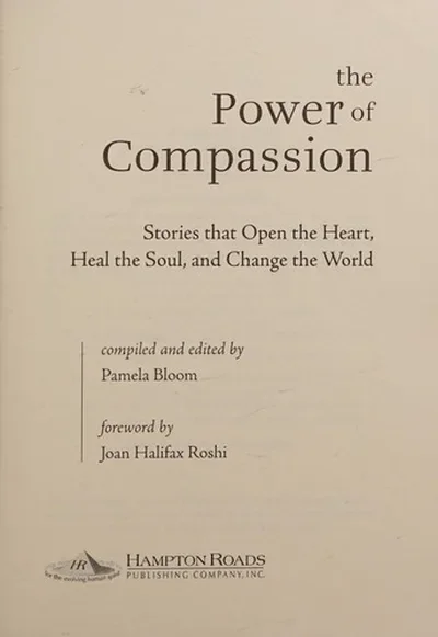 The Power of Compassion: Stories That Open the Heart, Heal the Soul, and Change the World