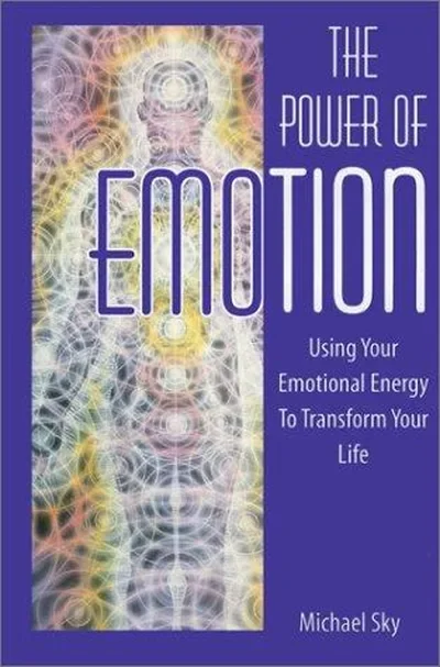 The Power of Emotion: Using Your Emotional Energy to Transform Your Life (Original) — dewey-pub:Bear & Company