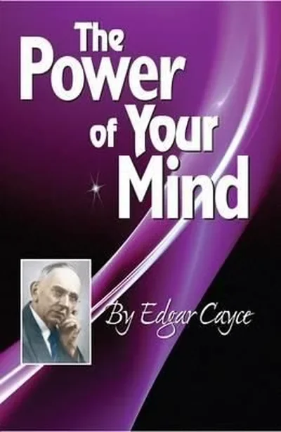 The Power of Your Mind: An Edgar Cayce Series Title Cayce, Edgar