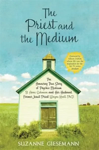 The Priest and the Medium: The Amazing True Story of Psychic Medium B. Anne Gehman and Her Husband, Former Jesuit Priest Wayne Knoll, Ph.D. — dewey-pub:Hay House