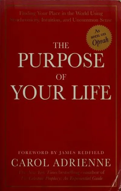 The Purpose of Your Life: Finding Your Place in the World Using Synchronicity, Intuition, and Uncommon Sense