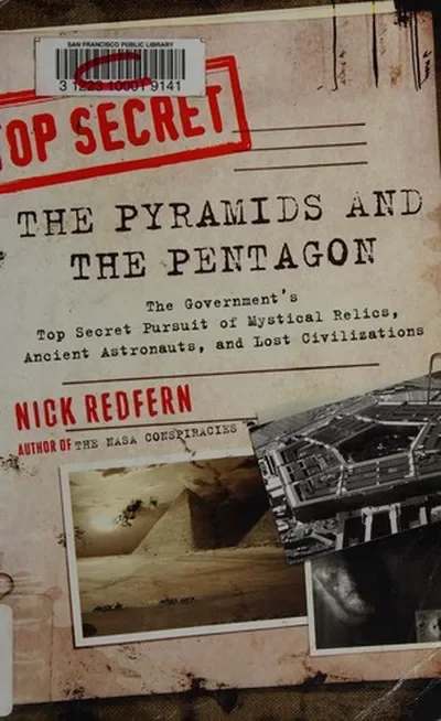 The Pyramids and the Pentagon: The Government's Top Secret Pursuit of Mystical Relics, Ancient Astronauts, and Lost Civilizations — dewey-pub:New Page Books