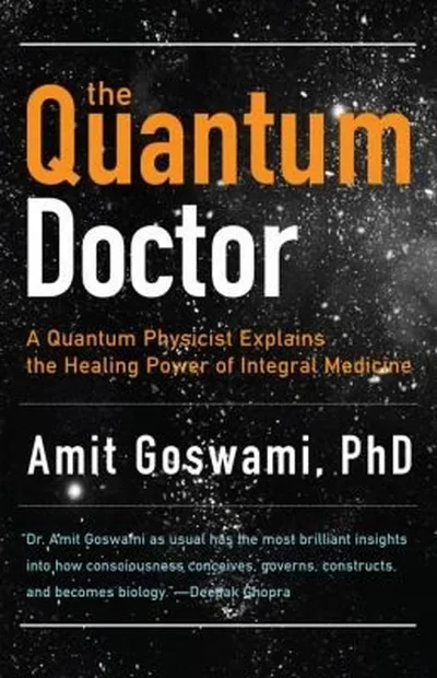 The Quantum Doctor: A Quantum Physicist Explains the Healing Power of Integral Medicine — dewey-pub:Hampton Roads Publishing