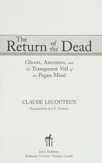 The Return of the Dead: Ghosts, Ancestors, and the Transparent Veil of the Pagan Mind