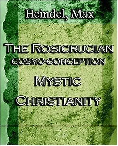 The Rosicrucian Cosmo-Conception Mystic Christianity (1922)