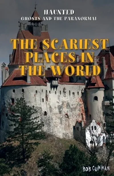 The Scariest Places in the World Curran, Bob