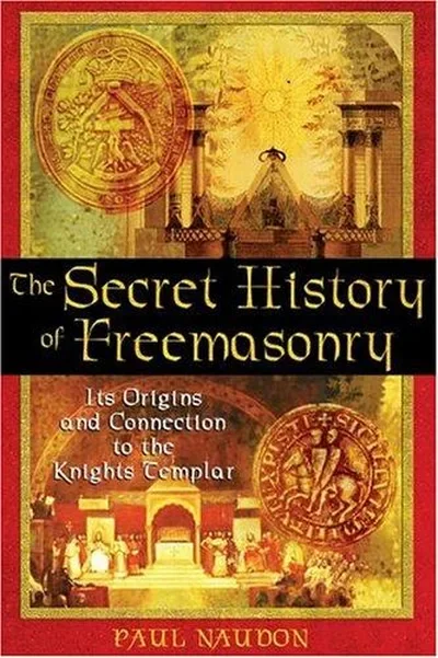 The Secret History of Freemasonry: Its Origins and Connection to the Knights Templar — dewey-pub:Inner Traditions